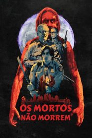 Os Mortos Não Morrem (2019) Online