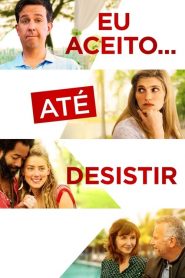 Eu Aceito… Até Desistir (2017) Online