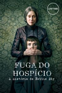 Fuga do Hospício: A História de Nellie Bly (2019) Online