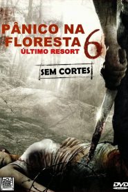 Pânico na Floresta 6: Último Resort (2014) Online