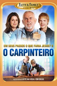 O Carpinteiro – Em Seus Passos O Que Faria Jesus? Parte 2 (2012) Online