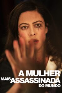 A Mulher Mais Assassinada do Mundo (2018) Online