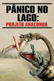 Pânico no Lago Projeto Anaconda (2015) Online