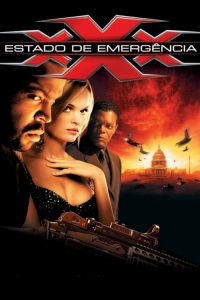 xXx 2 – Estado de Emergência (2005) Online