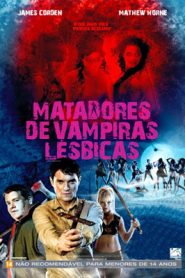 Matadores de Vampiras Lésbicas (2009) Online