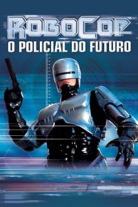 RoboCop – O Policial do Futuro (1987) Online