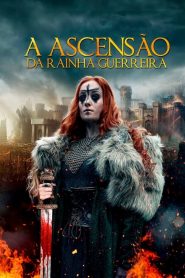 A Ascensão da Rainha Guerreira (2019) Online