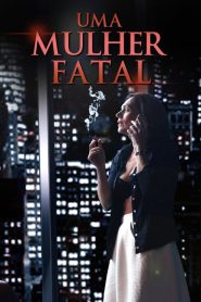 Uma Mulher Fatal (2016) Online