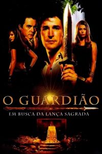 O Guardião: Em Busca da Lança Sagrada (2004) Online