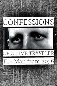 Confessions of a Time Traveler – The Man from 3036 (2020) Online