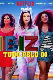 Ibiza: Tudo Pelo DJ (2018) Online