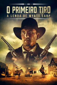 O Primeiro Tiro: A Lenda de Wyatt Earp (2019) Online