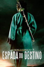 O Tigre e o Dragão: A Espada do Destino (2016) Online