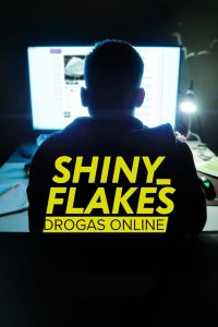 Shiny_Flakes: Drogas Online (2021) Online