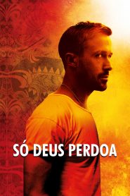 Só Deus Perdoa (2013) Online