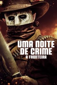 Uma Noite de Crime 5: A Fronteira (2021) Online