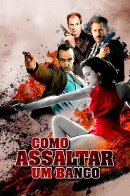 Como Assaltar Um Banco (2018) Online