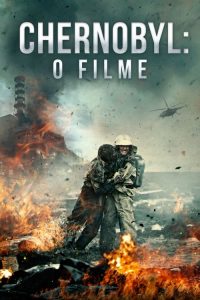 Chernobyl: O Filme – Os Segredos do Desastre (2021) Online