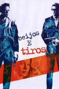 Beijos e Tiros (2005) Online