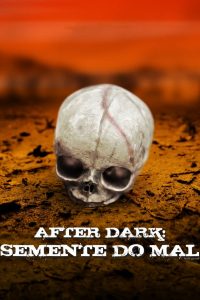 After Dark: Semente do Mal (2011) Online