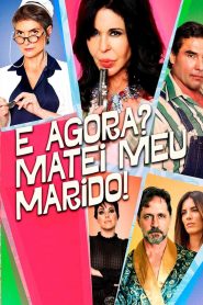 E Agora? Matei meu Marido! (2018) Online