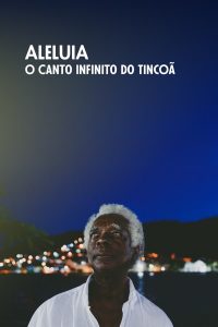 Aleluia, o Canto Infinito do Tincoã (2020) Online