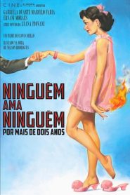 Ninguém Ama Ninguém por Mais de Dois Anos (2015) Online