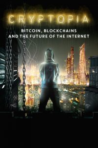 Cryptopia: Bitcoin, Blockchains & the Future of the Internet (2020) Online