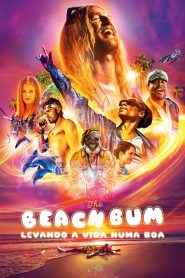 The Beach Bum: Levando a Vida Numa Boa (2019) Online