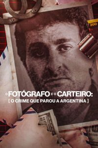 O Fotógrafo e o Carteiro: O Crime que Parou a Argentina (2022) Online