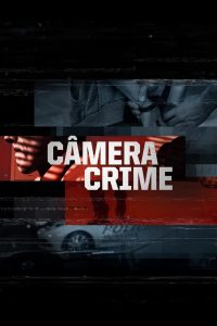 Câmera Crime (2019)