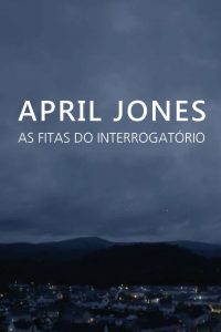 April Jones: As Fitas do Interrogatório (2019) Online
