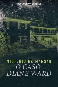 Mistério na Mansão: O Caso Diane Ward (2022) Online