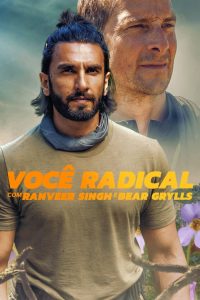 Você Radical com Ranveer Singh e Bear Grylls (2022) Online