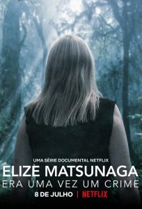 Elize Matsunaga: Era uma Vez um Crime (2021)