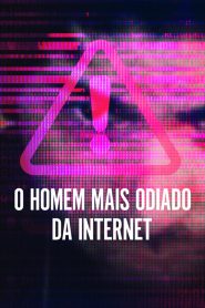 O Homem Mais Odiado da Internet (2022)