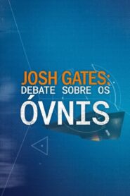 Josh Gates: Debate sobre os Óvnis (2021) Online