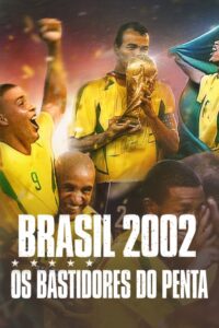 Brasil 2002: Os Bastidores do Penta (2022) Online