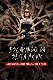 Escapando da Seita Nxivm: A Luta de uma Mãe para Salvar a Filha (2019) Online