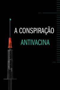 A Conspiração Antivacina (2021) Online