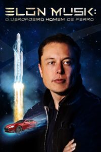 Elon Musk: O Verdadeiro Homem de Ferro (2018) Online
