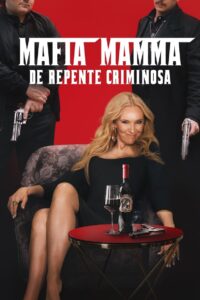 Mafia Mamma: De Repente Criminosa (2023) Online