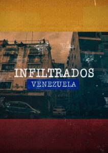 Infiltrados: Venezuela (2023) Online