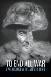 To End All War: Oppenheimer & the Atomic Bomb (2023) Online