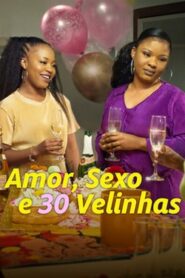 Amor, Sexo e 30 Velinhas (2023) Online