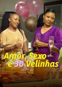 Amor, Sexo e 30 Velinhas (2023) Online