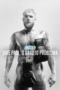 Untold: Jake Paul, O Garoto Problema (2023) Online