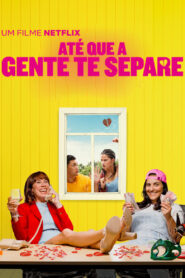 Até que a Gente te Separe (2018) Online