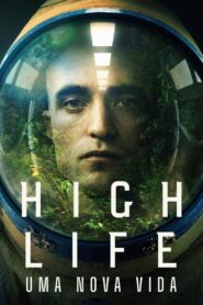 High Life: Uma Nova Vida (2018) Online