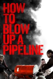 How to Blow Up a Pipeline (2023) Online